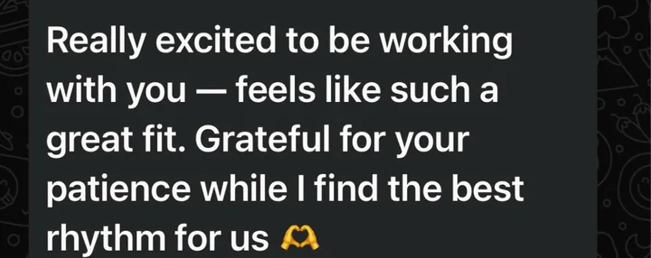 Client message: Really excited to be working with you, feels like such a great fit.
